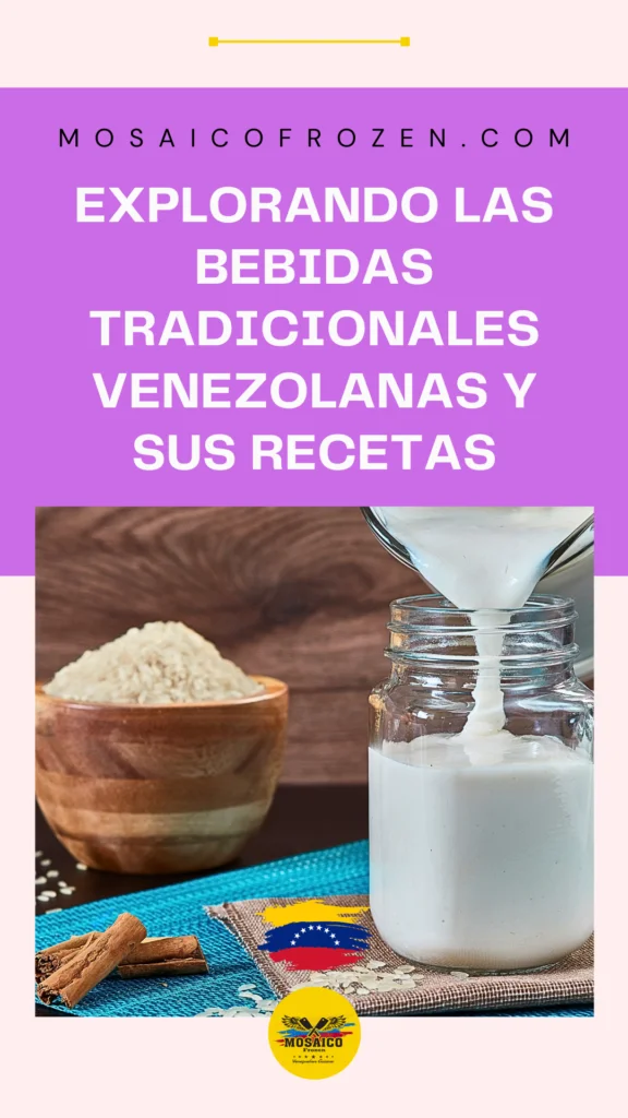 Explorando las Bebidas Tradicionales venezolanas y sus recetas