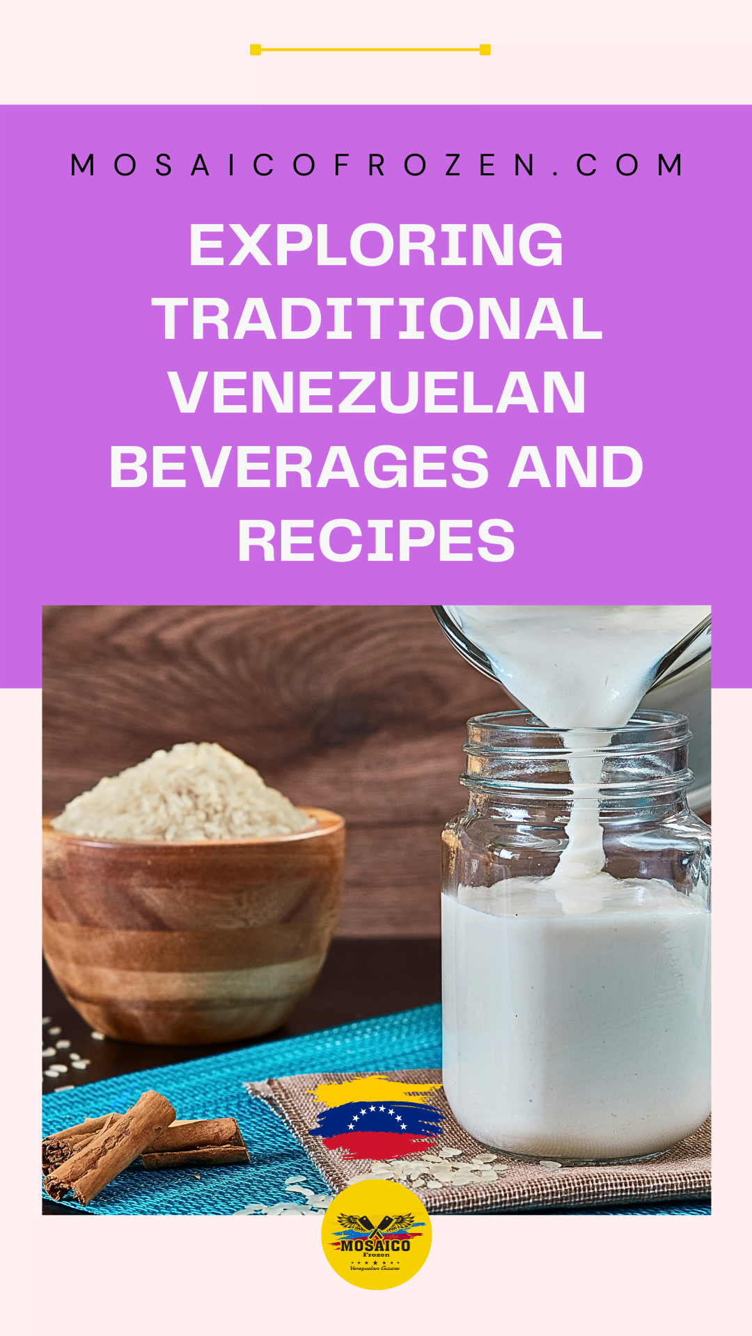 Traditional Venezuelan Beverages: A Journey Through the Recipes of Our Unique Drinks and Flavors