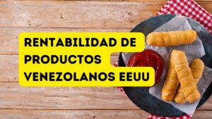 profitability of Venezuelan products in the US